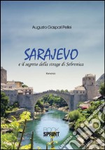 Sarajevo e il segreto della strage di Sebrenica. E-book. Formato EPUB