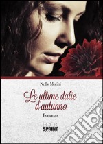 Le ultime dalie d'autunno. E-book. Formato EPUB ebook