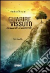 Guarire il vissuto. Una guida alla via ascensionale. E-book. Formato EPUB ebook