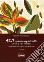 42.7 quarantaduepuntosette. E-book. Formato EPUB ebook