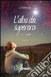 L'alba dei supereroi. E-book. Formato EPUB ebook di Lara Panvini