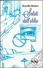 Saluti dall'oblio. E-book. Formato EPUB ebook