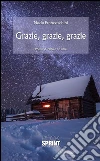 Grazie, grazie, grazie. E-book. Formato EPUB ebook di Nada Franceschini