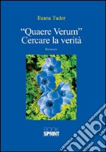 Quaere verum - Cercare la verità. E-book. Formato PDF ebook