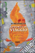 Appunti di viaggio. Alla scoperta della vita, dell'amicizia, dello straordinario. E-book. Formato EPUB ebook