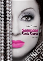 Seduzione sesto senso. E-book. Formato EPUB ebook