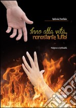 Inno alla vita...nonostante tutto!. E-book. Formato EPUB ebook