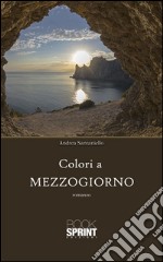 Colori a mezzogiorno. E-book. Formato EPUB ebook