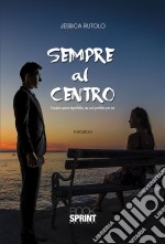 Sempre al centro. Il nostro amore imperfetto, ma così perfetto per noi. E-book. Formato EPUB ebook