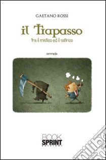 Il trapasso. Tra il mistico ed il satirico. E-book. Formato EPUB ebook di Gaetano Rossi