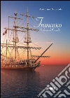 Francesco - La forza dell'umiltà. E-book. Formato EPUB ebook di Antonino Nucatolo