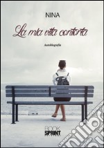 La mia vita contorta. E-book. Formato EPUB ebook