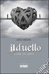 Il duello - Storie di coppia. E-book. Formato EPUB ebook di Lido Gelli