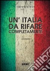 Un' Italia da rifare completamente. E-book. Formato EPUB ebook