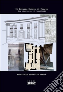 Il Palazzo Ducale di Parete. E-book. Formato PDF ebook di Silvestre Pezone