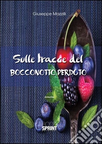 Sulle tracce del bocconotto perduto. E-book. Formato EPUB ebook
