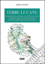 Terre lucane. Frammenti di storia e di civiltà lucana osservati nel più ampio quadro storico meridionale e nazionale. E-book. Formato PDF ebook