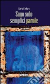 Sono solo semplici parole. E-book. Formato PDF ebook