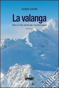 La valanga. Non è mai tardi per ricominciare. E-book. Formato EPUB ebook