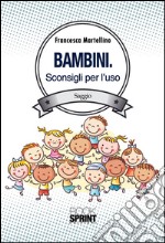 Bambini - Sconsigli per l'uso. E-book. Formato EPUB ebook