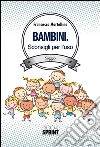 Bambini - Sconsigli per l'uso. E-book. Formato EPUB ebook di Francesca Martellini