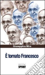 È tornato Francesco. E-book. Formato EPUB ebook