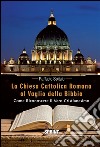 La Chiesa Cattolica Romana al vaglio della Bibbia. Come riconoscere il vero cristianesimo. E-book. Formato EPUB ebook
