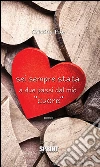Sei sempre stata a due passi dal mio «cuore». E-book. Formato EPUB ebook di Cristian Fior
