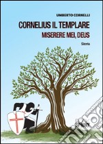 Cornelius il Templare miserere mei, Deus. E-book. Formato EPUB ebook