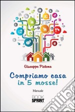 Compriamo casa in 5 mosse!. E-book. Formato EPUB ebook