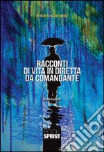 Racconti di vita in diretta da comandante. E-book. Formato EPUB ebook