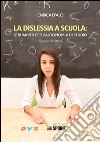 La dislessia a scuola: strumenti per l'autonomia di studio. E-book. Formato PDF ebook