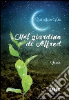 Nel giardino di Alfred. E-book. Formato EPUB ebook di Rosa Maria Vasta