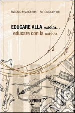 Educare alla musica...educare con la musica. E-book. Formato PDF ebook