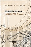 Educare alla musica...educare con la musica. E-book. Formato PDF ebook