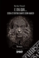 E da qui...cosa c'entra Dante con Vasco. E-book. Formato EPUB ebook