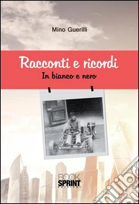 Racconti e ricordi. In bianco e nero. E-book. Formato EPUB ebook