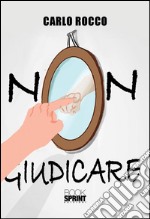 Non giudicare. E-book. Formato EPUB ebook