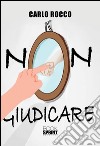 Non giudicare. E-book. Formato EPUB ebook