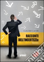 Racconti dell'incertezza. E-book. Formato EPUB ebook