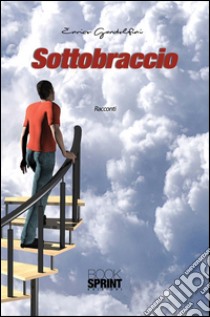 Sottobraccio. E-book. Formato EPUB ebook di Enrico Gandolfini