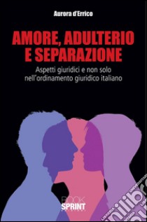 Amore, adulterio e separazione. E-book. Formato EPUB ebook di Aurora d'Errico