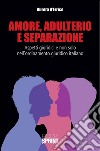 Amore, adulterio e separazione. E-book. Formato EPUB ebook