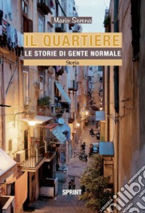 Il quartiere. E-book. Formato PDF ebook di Mario Serena