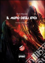 Il muro degli eroi. E-book. Formato EPUB ebook