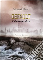 Default - L'ultima apocalisse. E-book. Formato EPUB ebook