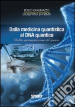 Dalla medicina quantistica al DNA quantico. Dalla sperimentazione all'ipotesi. E-book. Formato PDF ebook