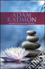 Adam Kadmon. Dialoghi con un mistico del XXI secolo. E-book. Formato EPUB ebook