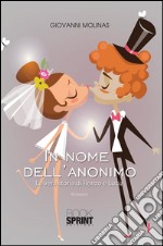 In nome dell'anonimo. La vera storia di Renzo e Lucia. E-book. Formato EPUB