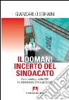 Il domani incerto del sindacato. Fenomenologia della CGIL tra autoreferenzialità e pedagogia. E-book. Formato EPUB ebook